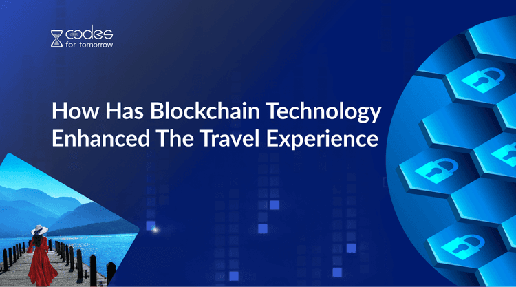 How Has Blockchain Technology Enhanced The Travel Experience
