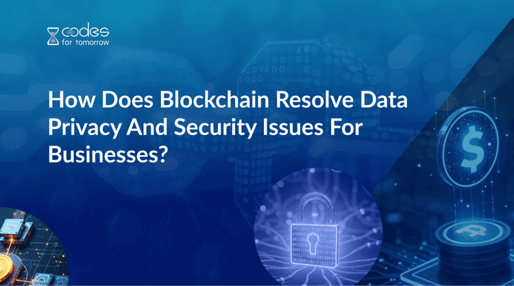 How Does Blockchain Resolve Data Privacy And Security Issues For Businesses?