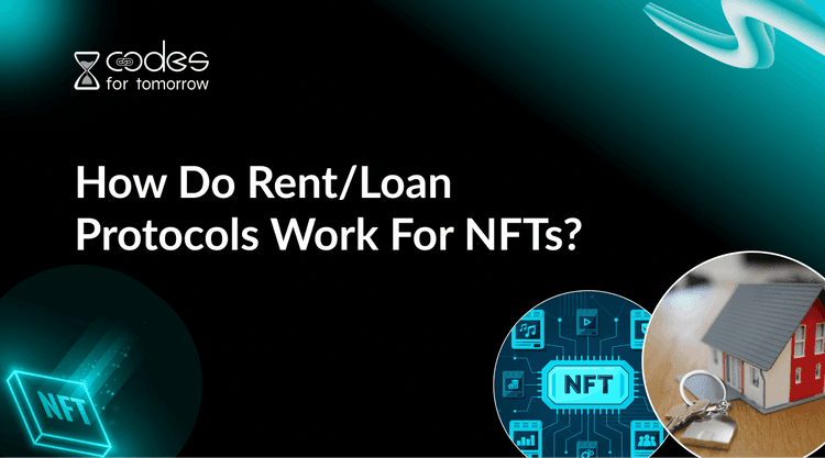 How Do Rent/Loan Protocols Work For NFTs?